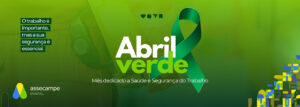 Abril Verde: A Segurança é um Compromisso de Todos 💚